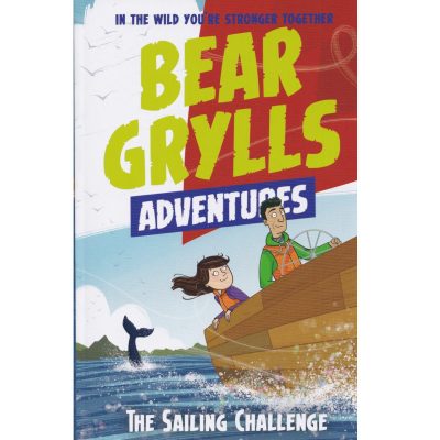 A Bear Grylls Adventure #12: The Sailing Challenge