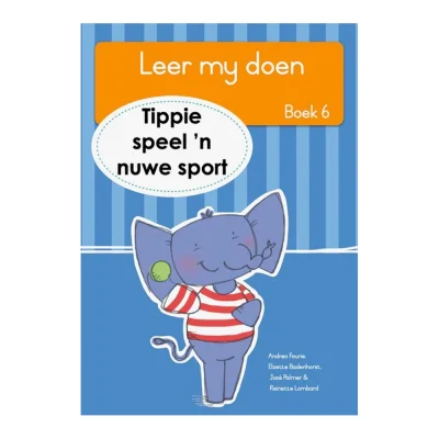 Leer my doen, Boek 6: Tippie speel 'n nuwe sport