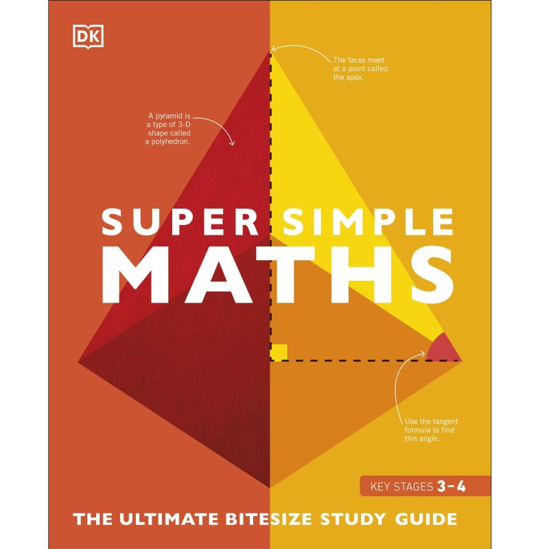 Super Simple Maths: The Ultimate Bitesize Study Guide